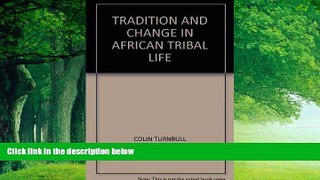 Best Buy PDF  Tradition and Change in African Tribal Life  Best Seller Books Best Seller