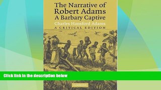 Buy NOW  The Narrative of Robert Adams, A Barbary Captive: A Critical Edition  Premium Ebooks Best