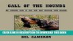 Best Seller Call of the Hounds: An Intimate Look at Lion and Bear Hunting with Hounds. Free Read