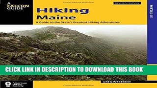 Best Seller Hiking Maine: A Guide to the State s Greatest Hiking Adventures (State Hiking Guides