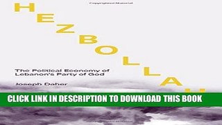 Read Now Hezbollah: The Political Economy of Lebanon s Party of God Download Online