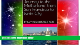 Ebook deals  Journey to the Motherland From San Francisco to Benin City: By Larry Ukali