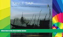 Must Have  Tonle Sap: The Heart of Cambodia s Natural Heritage  Most Wanted