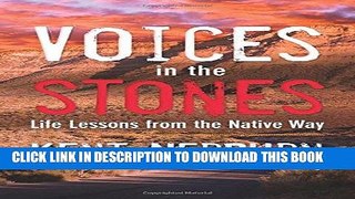 Read Now Voices in the Stones: Life Lessons from the Native Way Download Book