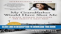 Best Seller My Grandfather Would Have Shot Me: A Black Woman Discovers Her Family s Nazi Past Free