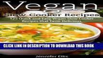 [PDF] Vegan Slow Cooker Recipes: 125 Quick and Easy Vegan Slow Cooker Recipes that Taste Delicious