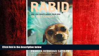 FREE PDF  Rabid: Are You Crazy About Your Dog or Just Crazy?  BOOK ONLINE