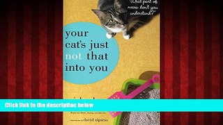 READ book  Your Cat s Just Not That Into You: 