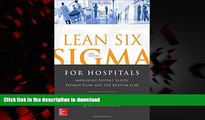 Buy books  Lean Six Sigma for Hospitals: Improving Patient Safety, Patient Flow and the Bottom