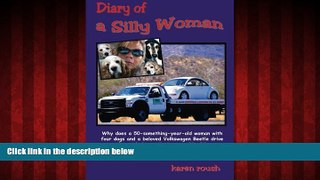 READ book  Diary of a Silly Woman: Why does a 50-something-year-old woman with four dogs and a