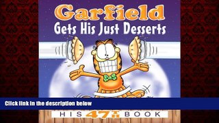 READ book  Garfield Gets His Just Desserts: His 47th Book  FREE BOOOK ONLINE