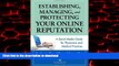 liberty books  Establishing, Managing, and Protecting Your Online Reputation: A Social Media Guide