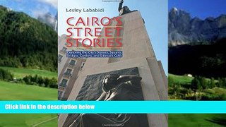 Best Buy PDF  Cairo s Street Stories: Exploring the City s Statues, Squares, Bridges, Garden, and