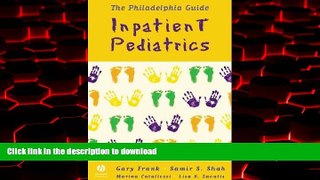 Best book  The Philadelphia Guide: Inpatient Pediatrics (Frank, Philadelphia Guide: Inpatient