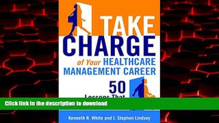 Best book  Take Charge of Your Healthcare Management Career: 50 Lessons That Drive Success online