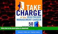 Best book  Take Charge of Your Healthcare Management Career: 50 Lessons That Drive Success online