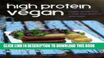 [PDF] High Protein Vegan: Hearty Whole Food Meals, Raw Desserts and More Popular Online