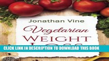 Ebook Vegetarian Weight Loss: How to Achieve Healthy Living   Low Fat Lifestyle (Special Diet