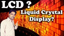 LCD | Liquid Crystal Display?? Detail Explained in [Hindi/Urdu]