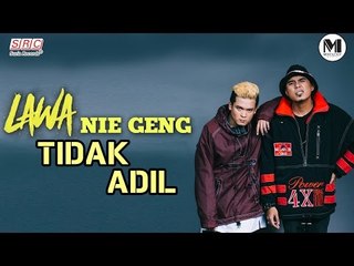 Lawa Nie Geng - Tidak Adil (Official Music Video - HD)