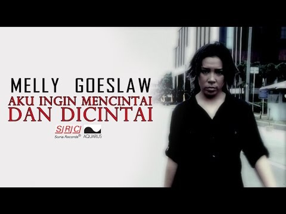 Melly Goeslaw   - Aku Ingin Mencintai Dan Dicintai ( Official Music Video - HD)