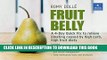 Ebook Fruit Belly: A 4-Day Quick Fix To Relieve Bloating Caused By High Carb, High Fruit Diets
