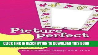 Best Seller Picture Perfect: What You Need to Feel Better About Your Body Free Read