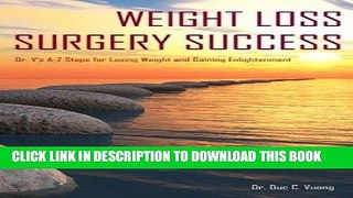 Ebook Weight Loss Surgery Success: Dr. V s A-Z Steps for Losing Weight and Gaining Enlightenment