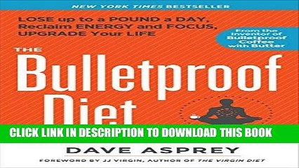 [PDF] The Bulletproof Diet: Lose up to a Pound a Day, Reclaim Energy and Focus, Upgrade Your Life