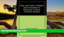 Big Deals  Wax and Gold: Tradition and Innovation in Ethiopian Culture (Phoenix Books)  Most Wanted
