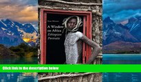 Best Buy Deals  A Window on Africa: Ethiopian Portraits  Full Ebooks Best Seller