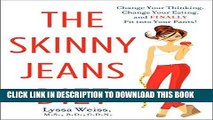 Ebook The Skinny Jeans Diet: Change Your Thinking, Change Your Eating, and Finally Fit into Your