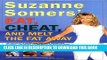 Best Seller Suzanne Somers  Eat, Cheat, and Melt the Fat Away: *Feast on Real Foods--Including