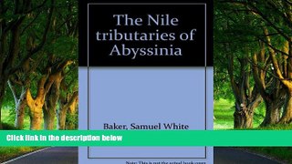 Best Deals Ebook  The Nile tributaries of Abyssinia  Best Buy Ever