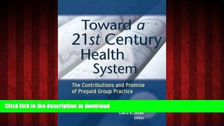 Best books  Toward a 21st Century Health System: The Contributions and Promise of Prepaid Group