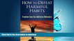 FAVORITE BOOK  How to Defeat Harmful Habits: Freedom from Six Addictive Behaviors (Counseling