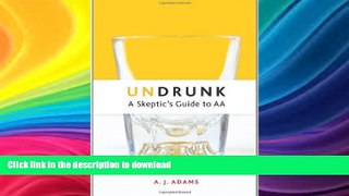 FAVORITE BOOK  Undrunk: A Skeptics Guide to AA FULL ONLINE