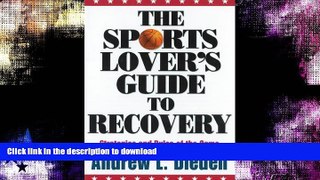 READ BOOK  The Sports Lover s Guide to Recovery: Strategies and Rules of the Game  BOOK ONLINE