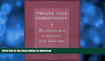 FAVORITE BOOK  Twelve Step Christianity: The Christian Roots   Application of the Twelve Steps