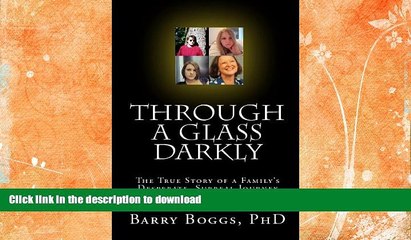 READ  Through A Glass Darkly: The True Story Of A Family s Desperate, Surreal Journey Through