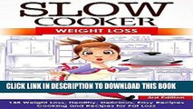 Ebook Slow Cooker: Weight Loss: 148 Weight Loss, Healthy, Delicious, Easy Recipes: Cooking and