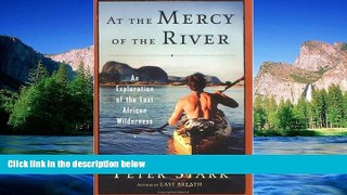 Ebook deals  At the Mercy of the River: An Exploration of the Last African Wilderness  Most Wanted