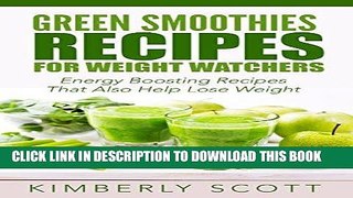 Best Seller Green Smoothie Recipes For Weight Watchers: Energy Boosting and Pleasant-Tasting Green