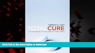 Best book  Total Cure: The Antidote to the Health Care Crisis online