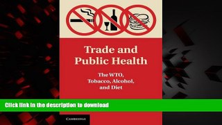 Best book  Trade and Public Health: The WTO, Tobacco, Alcohol, and Diet online
