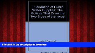 Best books  Fluoridation of public water supplies: The motives that drive the two sides of the
