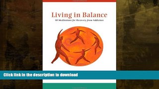 READ BOOK  Living in Balance: 90 Meditations for Recovery from Addiction (Hazelden Meditations)