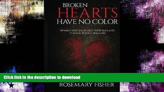 FAVORITE BOOK  Broken Hearts Have No Color: Women Who Recycled Their Pain and Turned it Into