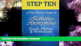READ BOOK  Step 10 of The Twelve Steps of Alcoholics Anonymous: Guide, History   Worksheets  GET