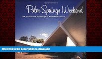 Best books  Palm Springs Weekend: The Architecture and Design of a Midcentury Oasis online for ipad